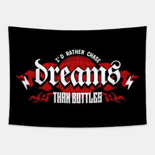 I'd Rahter Chase Dreams Than Bottles Tapestry