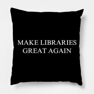 Make Libraries Great Again Pillow