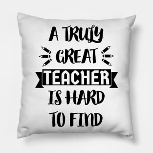 A Truly Great Teacher is Hard to Find - Typographic Design 2 Pillow