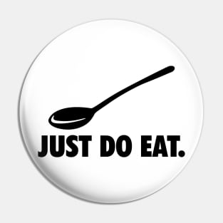 BD009 Just Do Eat Pin