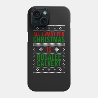 All I want for Christmas is Rosalee Calvert Phone Case