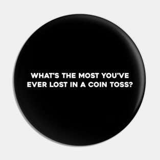 What's the most you've ever lost in a coin toss? Pin