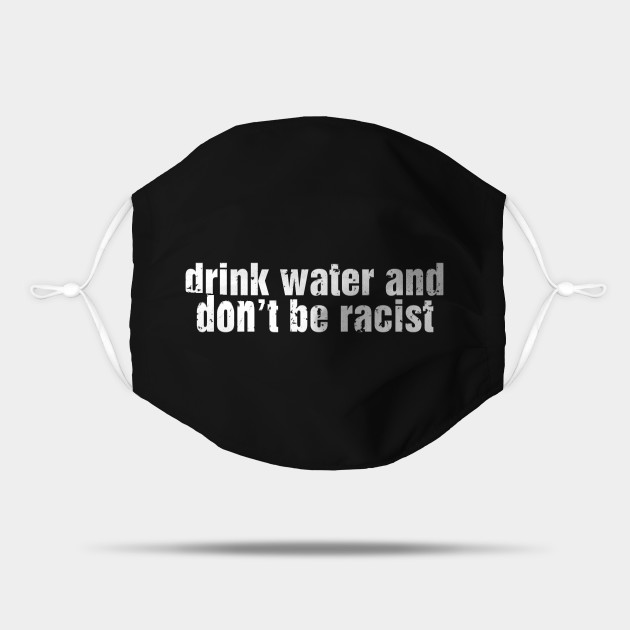 Drink Water And Don't Be A Racist AOC Sticker - Aoc Funny Quotes - Mask | TeePublic Drink Water And Don't Be A Racist AOC Sticker - Aoc Funny Quotes - Mask | TeePublic