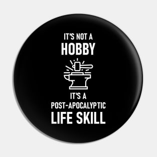 It's Not A Hobby, It's A Post-Apocalyptic Life Skill Pin