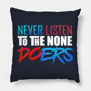 Never listening to none doers artwork Pillow