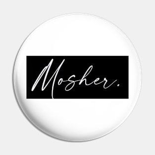 Mosher Name, Mosher Birthday Pin