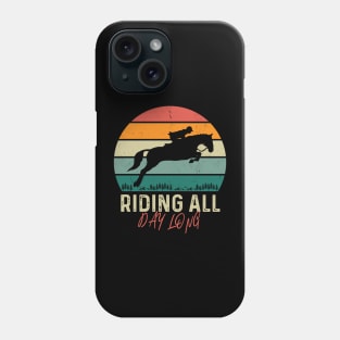 Riding All Day Long Riding Horse Phone Case