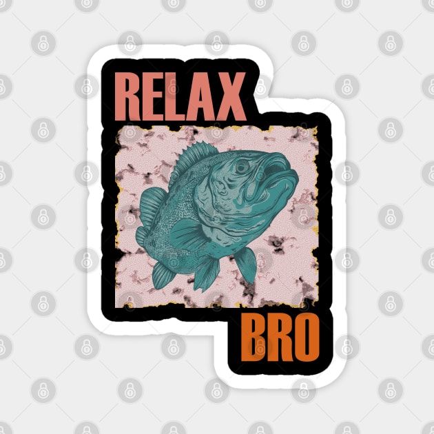 Relax bro Magnet by GraphGeek