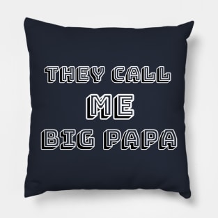 They Call Me BIG Papa Cool Gift For Dad Pillow