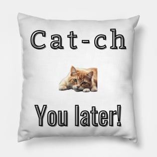 Cat-ch you later! Pillow