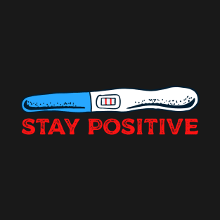 Stay Positive T-Shirt