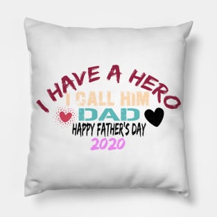 I Have A Hero I Call Him Dad, happy father's day 2020 Pillow