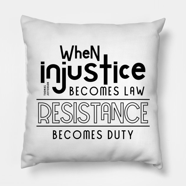 When injustice becomes law Resistance becomes duty Pillow by CatsCrew