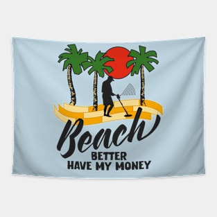 Beach Better Have My Money Tapestry