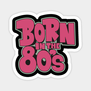 Born in the 80`s illustration Magnet