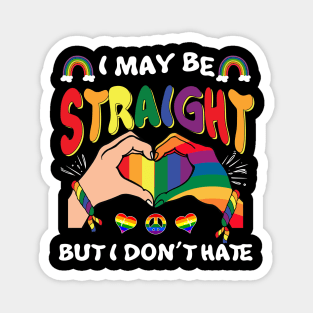 I May Be Straight But I Don't Hate Gift For Men WOmen Magnet