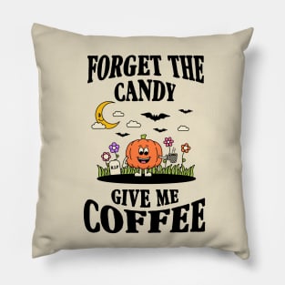 Forget The Candy Give Me Coffee Shirt Design Pillow