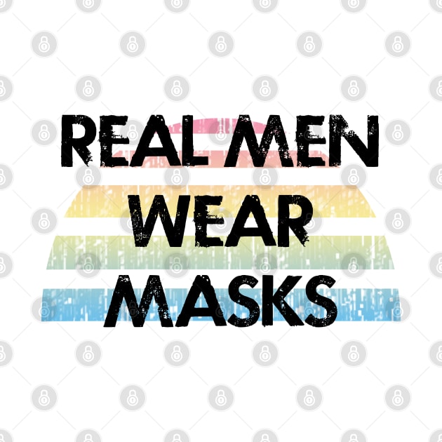 Real men wear masks. Keep your mask on. Remember about hygiene. Quarantine 2020. Funny quote. Distressed vintage design. Help flatten the curve. Fight the pandemic by IvyArtistic