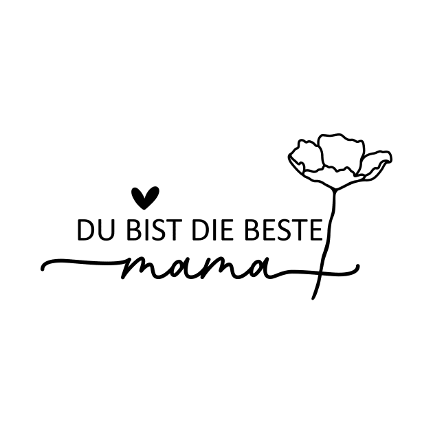 Du Bist Die Beste Mama by FluentShirt