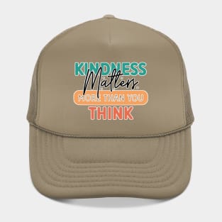Kindness Matters More Than You Think Hat