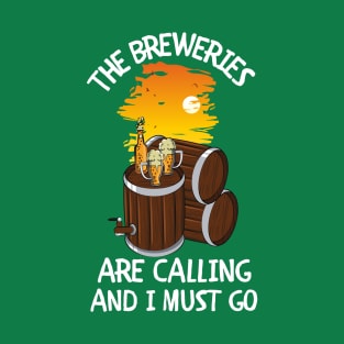 The Breweries Are Calling and I Must Go T-Shirt