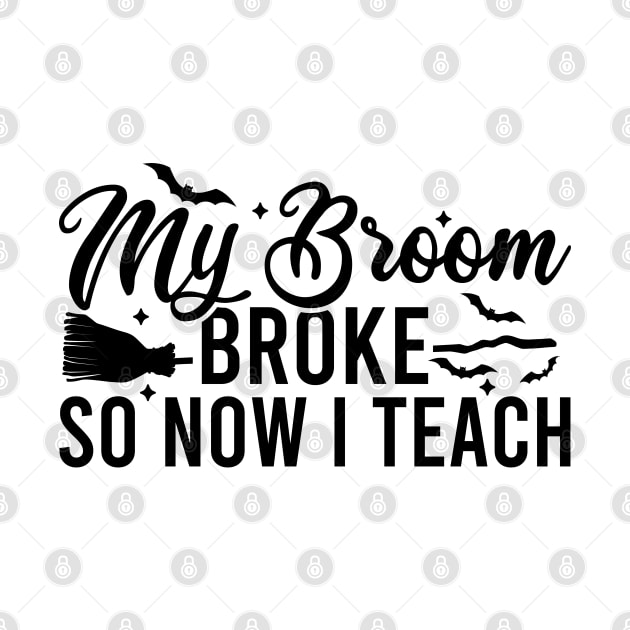 My Broom Broke So Now I Teach by Blonc