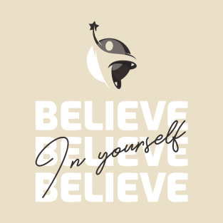 Believe in yourself T-Shirt