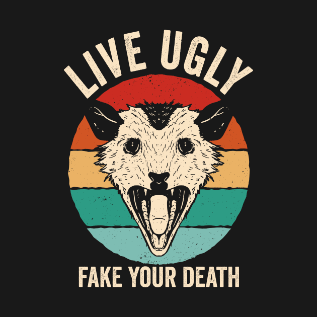 Live Ugly Fake Your Death Opossum by Visual Vibes