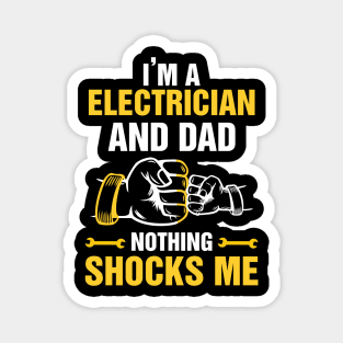 I'm An Electrician and a Dad Nothing Shocks Me Funny Electrician Magnet