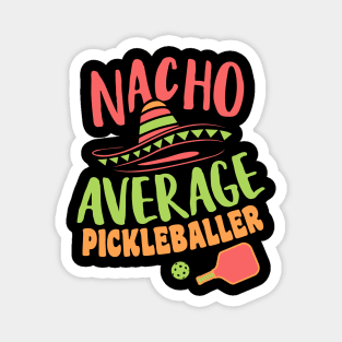 Nacho Average Pickleballer Funny Pickleball Saying Magnet