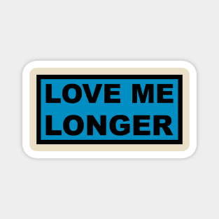 Love Me Longer (Cyan And Black) Magnet