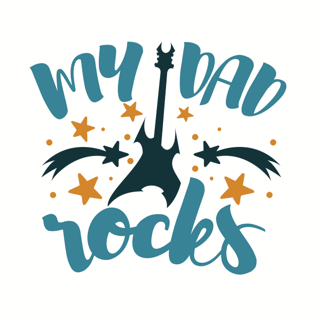 My Dad Rocks by WMKDesign