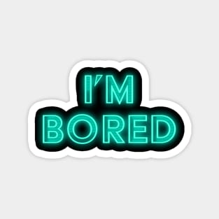 I'm Bored Neon Sign Magnet