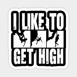 I Like To Get High - Rock Climbing Magnet