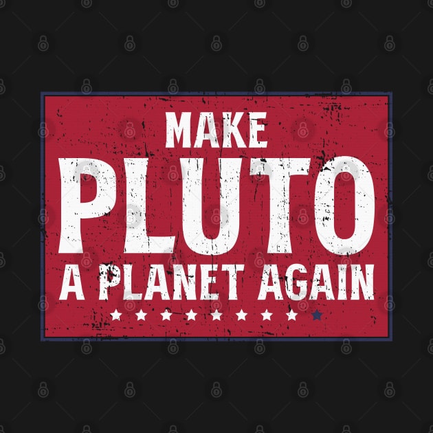 Make Pluto a Planet Again by Made by Popular Demand