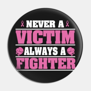 Cancer: Never a victim always a fighter Pin