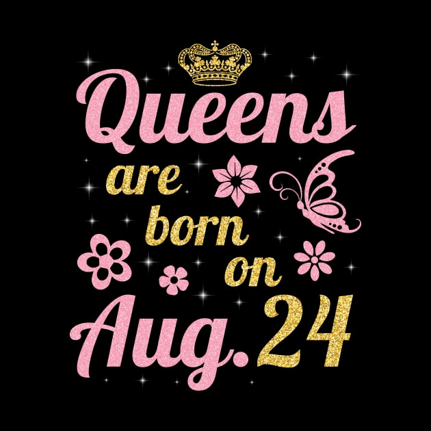 Queens Are Born On August 24 Happy Birthday To Me You Nana Mommy Sister Wife Daughter by joandraelliot