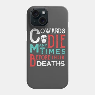 Cowards Die... Phone Case