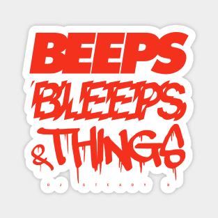 BEEPS, BLEEPS and THINGS (DJ STEADY B) Magnet