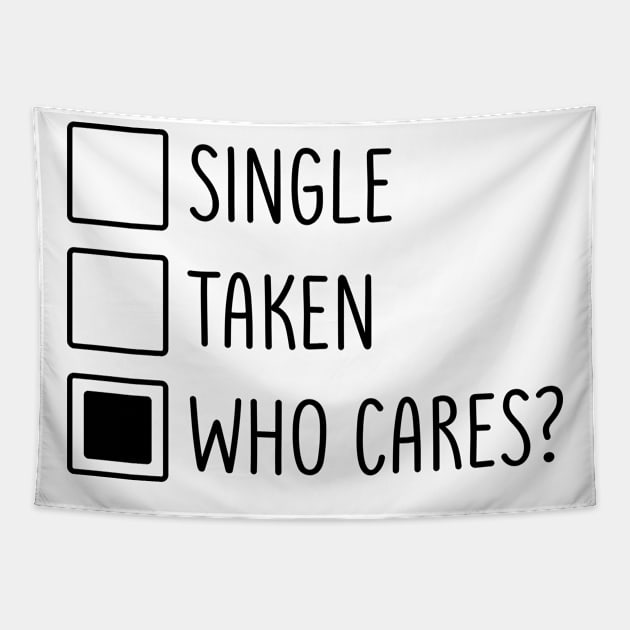 Single Taken Who Cares Tapestry by MZeeDesigns