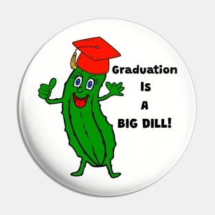 GRADUATION Is A Big Dill Funny Graduation Quote Pin