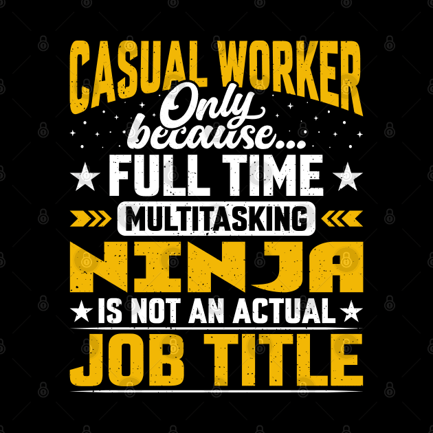 Casual Worker Job Title - Funny Casual Laborer by Pizzan