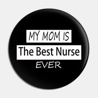 my mom is the best nurse ever Pin