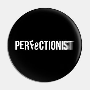 Perfectionist / white edition Pin