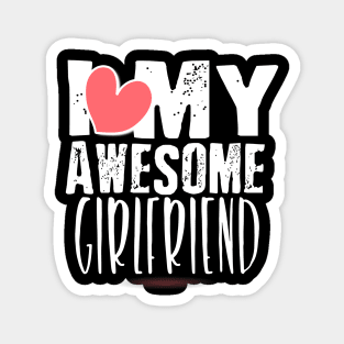 Cute I Love My Awesome Girlfriend Boyfriends Magnet