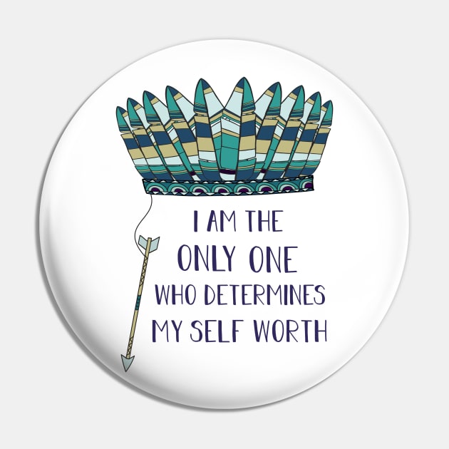 I Am The Only One Who Determines My Self Worth Pin by calliew1217