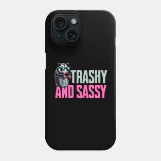 Trashy And Sassy Phone Case