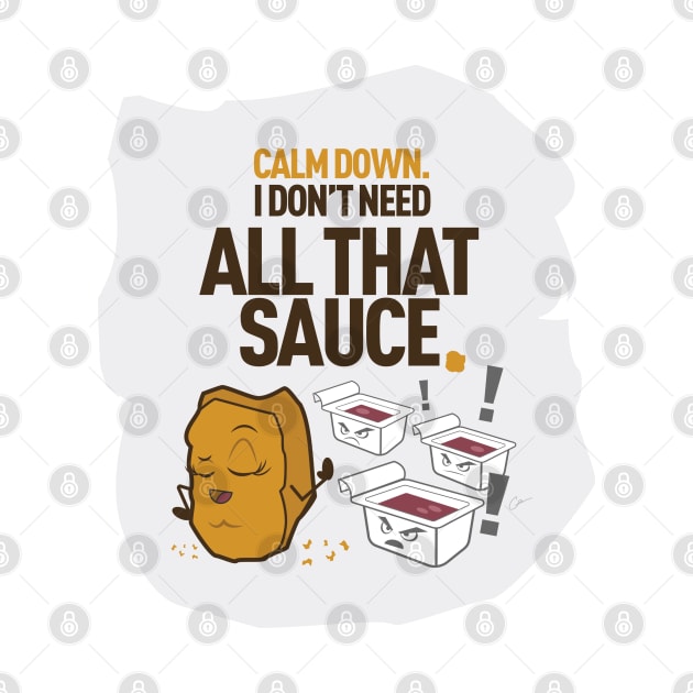 Calm Down. I don't need all that SAUCE by gscottdesign