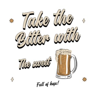 Take The Bitter With The Sweet Design T-Shirt