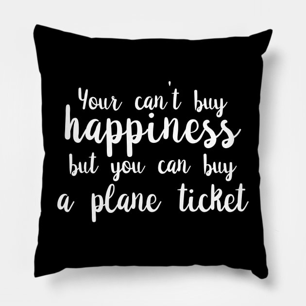 You Can't Buy Happiness, But You Can Buy A Plane Ticket. Pillow by PeppermintClover